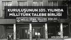 Kuruluşunun 105. Yılında Millî Türk Talebe Birliği