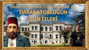 Yıldız Sarayı’nda Talha Uğurluel ile İmparatorluğun Son İzleri  